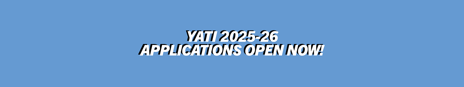 YATI 2025-26 Applications open now!