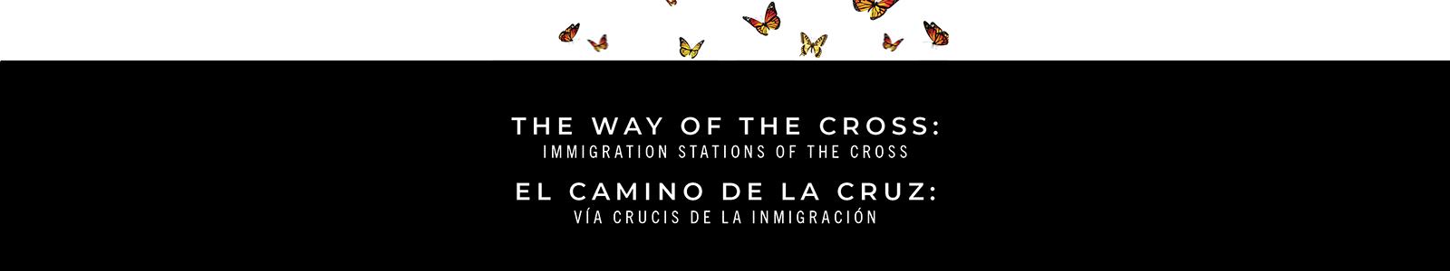 2026 The Way of the Cross: Immigration Stations of the Cross El Camino de la Cruz: Vía Crucis de la Inmigración